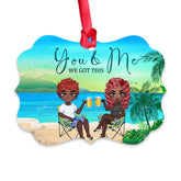 Couple ornaments - You & Me We Got This Man and Women On the Beach Personalized Couple Ornaments