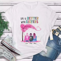 Sisters T-Shirt - Life is Better With Sisters Personalized Best Friend Shirts for 2 & 3 & 4 & 5 Sisters