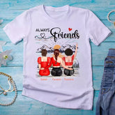 Best Friends Shirts - Always Friends Personalized 2 & 3 Sisters T Shirt