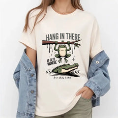 Funny Frog T-shirt - Hang in There It Gets Worse T-shirt For Women