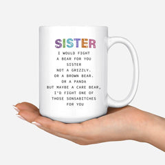 2 Sisters Mug - I Would Fight a Bear For You Sister Mug