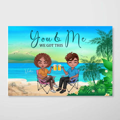 Couple Personalized Poster - You & Me We Got This Male and Female at the Beach Personalized Couple Poster Gifts