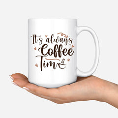 Bestie Coffee Mug - It's Always Coffee Time Funny Sister Coffee Mugs