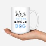 Girl & Dog Mug- Life Is Better With A Dog Personalized Mug - Image 4