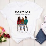 Besties T Shirts - I Will Be There For You Personalized Best Friends T Shirts For 2 & 3